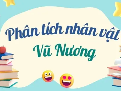 Bài văn mẫu phân tích nhân vật Vũ Nương sâu sắc nhất