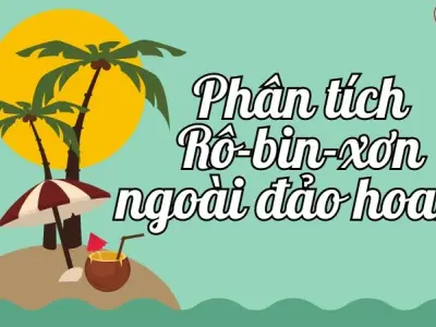 Phân tích Rô-bin-xơn ngoài đảo hoang – Văn mẫu lớp 9 hay