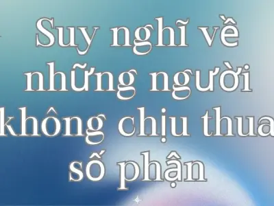 Suy nghĩ về những người không chịu thua số phận lớp 9 hay
