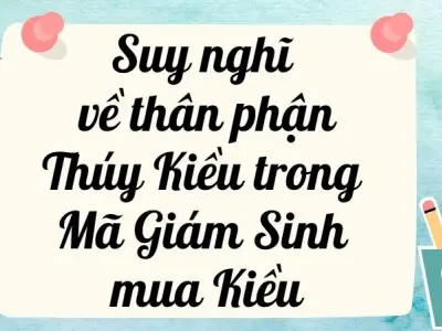 Suy nghĩ về thân phận Thúy Kiều trong Mã Giám Sinh mua Kiều lớp 9 ngắn gọn