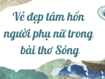Phân tích vẻ đẹp tâm hồn người phụ nữ trong bài thơ Sóng lớp 12