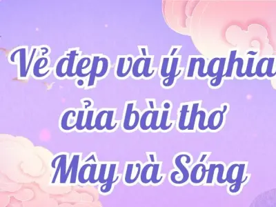 Phân tích vẻ đẹp và ý nghĩa của bài thơ Mây và Sóng - Lớp 9