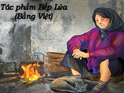 Bài thơ Bếp Lửa – Tình yêu thương và sự hy sinh của người bà