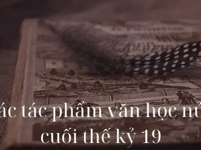 Những tác phẩm văn học nửa cuối thế kỷ 19 - Từ tiểu thuyết đến thơ ca