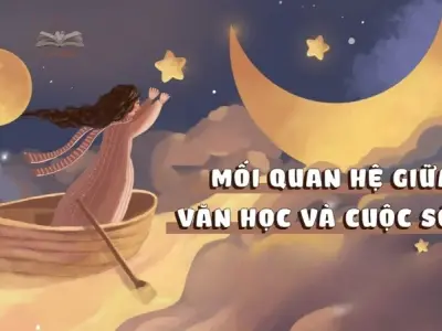 Mối quan hệ giữa văn học và đời sống liên quan gì đến nhau?