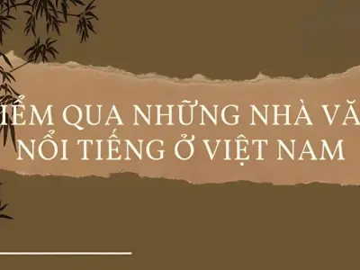 Những nhà văn nổi tiếng ở Việt Nam từ thế kỷ 20 đến nay