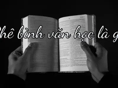 Phê bình văn học là gì? Khái niệm và vai trò trong văn học