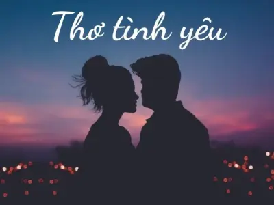 Những bài thơ tình yêu ngọt ngào nhất dành cho người mình yêu