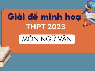 Hướng dẫn giải đề minh họa tốt nghiệp THPT 2023 môn Văn