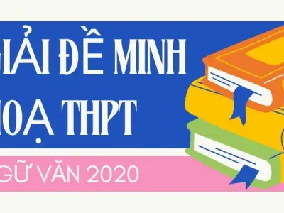 Giải chi tiết đề minh họa tốt nghiệp THPT 2020 môn Văn