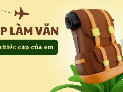 Tập làm văn lớp 5 tả chiếc cặp - Hướng dẫn tạo dàn ý chi tiết