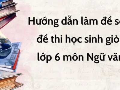 Hướng dẫn làm đề số 3 đề thi học sinh giỏi lớp 6 môn Ngữ văn