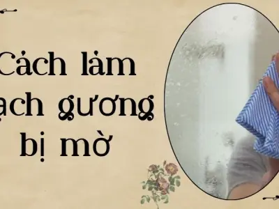 Cách làm sạch gương bị mờ giúp gương sáng bóng như mới