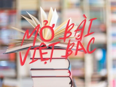 18 mẫu mở bài Việt Bắc hay và ấn tượng nhất
