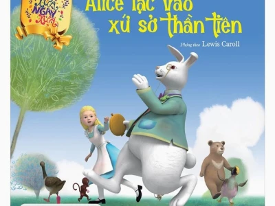 Alice lạc vào xứ sở thần tiên hành trình khám phá thế giới kỳ diệu