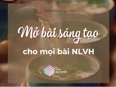 Bí quyết mở bài nghị luận văn học HSG: Chinh phục điểm cao