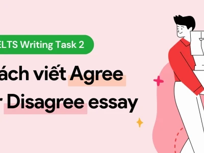 Bí quyết viết mở bài Writing Task 2 dạng Agree or Disagree hiệu quả