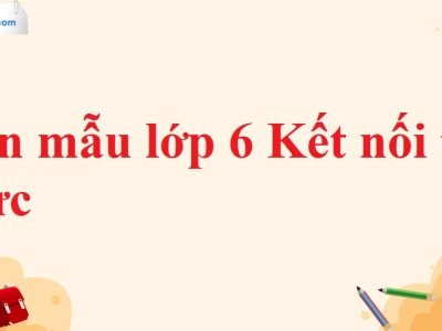 Các Bài Văn Mẫu Lớp 6 Hoàn Chỉnh Hỗ Trợ Học Tập Năm 2026