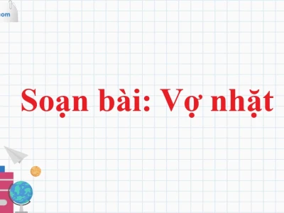 Hướng dẫn chi tiết soạn văn Vợ nhặt đầy đủ và sâu sắc nhất 2026