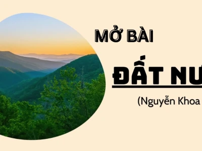 Khám Phá Vẻ Đẹp Đất Nước Qua Những Lời Mở Bài Sâu Sắc