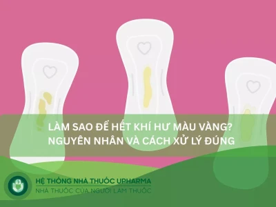 Khí Hư Màu Vàng: Nguyên Nhân, Cách Chữa Trị Tại Nhà và Khi Nào Cần Gặp Bác Sĩ
