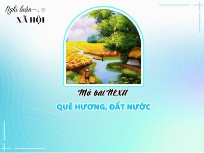 Mở bài nghị luận xã hội: Tình yêu quê hương đất nước