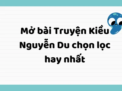 Mở bài về Nguyễn Du: Vị thánh thơ ca Việt Nam
