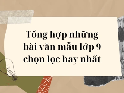 Những Bài Văn Mẫu Lớp 9 Hay Nhất Cho Năm Học 2026