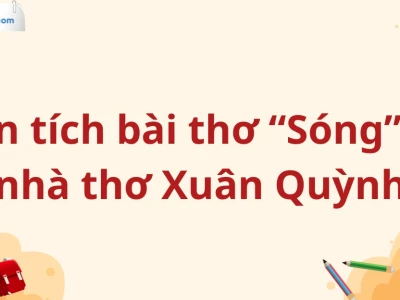 Phân tích bài thơ Sóng của Xuân Quỳnh chi tiết sâu sắc nhất