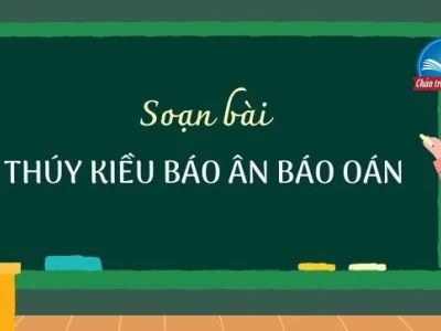 Phân Tích Chi Tiết "Thúy Kiều Báo Ân Báo Oán" Qua Lăng Kính Ngữ Văn 9