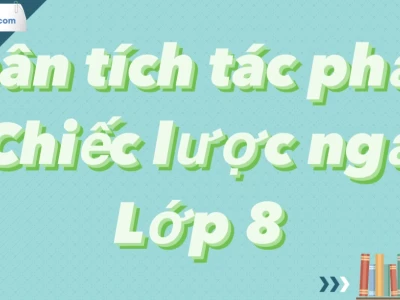 Phân tích Chiếc lược ngà của Nguyễn Quang Sáng đầy đủ nhất