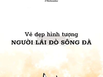 Phân tích hình tượng người lái đò sông Đà của Nguyễn Tuân chi tiết