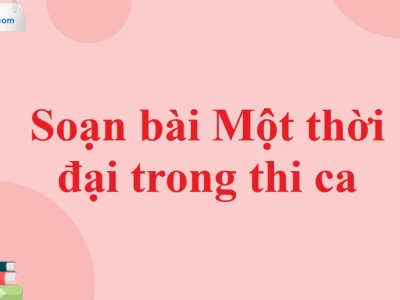 Phân tích "Một thời đại trong thi ca": Tác phẩm và ý nghĩa sâu sắc