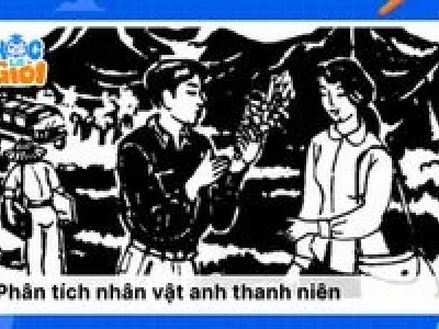 Phân tích nhân vật anh thanh niên trong tác phẩm Lặng lẽ Sa Pa
