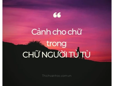 Phân tích sâu sắc cảnh cho chữ trong "Người tử tù" của Nguyễn Tuân