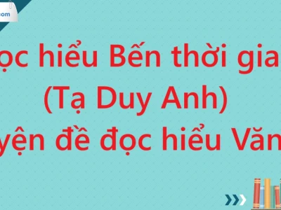 Phân tích sâu sắc truyện ngắn Bến thời gian của Tạ Duy Anh
