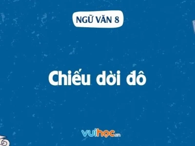 Soạn bài Chiếu dời đô: Tác giả, Tác phẩm và Ý nghĩa lịch sử