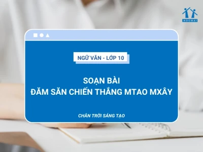 Soạn bài Đăm Săn chiến thắng Mtao Mxây: Phân tích chi tiết sử thi