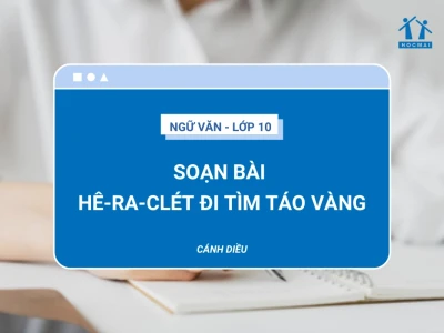 Soạn bài Hê-ra-clét đi tìm táo vàng: Phân tích chi tiết và bài học cuộc sống