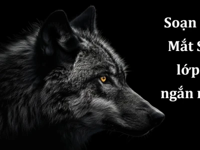 Soạn bài Mắt sói lớp 8 Kết nối tri thức chi tiết nhất