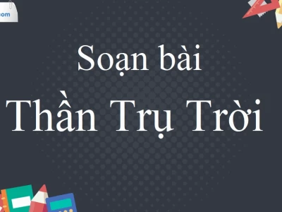 Soạn bài Thần Trụ Trời Ngữ Văn 10 Chân Trời Sáng Tạo: Khám phá sức mạnh nguyên thủy