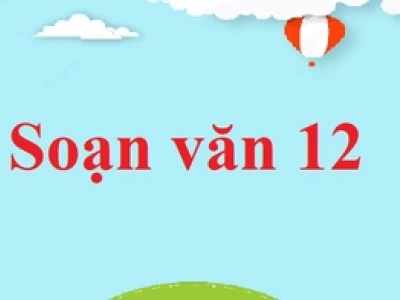 Soạn bài Việt Bắc lớp 12: Tác phẩm và nội dung chi tiết