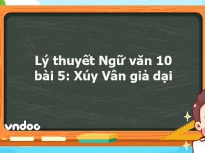 Soạn bài Xúy Vân giả dại lớp 10: Phân tích chi tiết tác phẩm