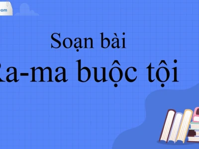 Soạn văn 10 cánh diều ra ma buộc tội chi tiết và đầy đủ nhất