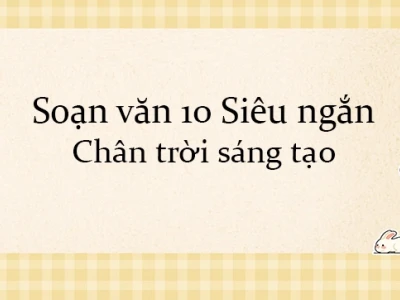 Soạn văn 10 siêu ngắn: Cẩm nang toàn diện cho năm học 2026