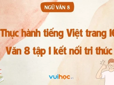 Soạn Văn 8 Thực Hành Tiếng Việt Trang 16: Hướng Dẫn Chi Tiết Từ A-Z