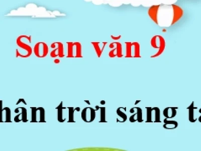 Soạn Văn 9 Chân Trời Sáng Tạo Tập 1: Hướng Dẫn Chi Tiết & Bài Mẫu