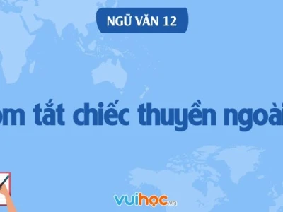 Tóm tắt bài Chiếc thuyền ngoài xa của Nguyễn Minh Châu chi tiết nhất