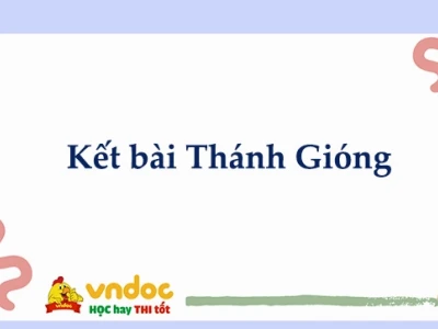 Tổng hợp các cách kết bài Thánh Gióng hay và ngắn gọn nhất 2026