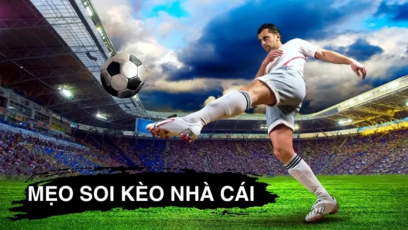 Mẹo soi kèo nhà cái hiệu quả và chính xác